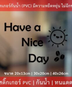 Alternative view of สติ๊กเกอร์ตกแต่งร้านกาแฟข้อความ " Have a Nice Day " เป็นสติกเกอร์ไดคัทพื้นใส