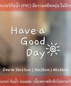 สติ๊กเกอร์ตกแต่งร้านกาแฟข้อความ " Have a Good Day " เป็นสติกเกอร์ไดคัทพื้นใส