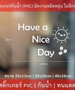 สติ๊กเกอร์ตกแต่งร้านกาแฟข้อความ " Have a Nice Day " เป็นสติกเกอร์ไดคัทพื้นใส - Image 5